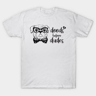 doods before dudes funny dog T-Shirt